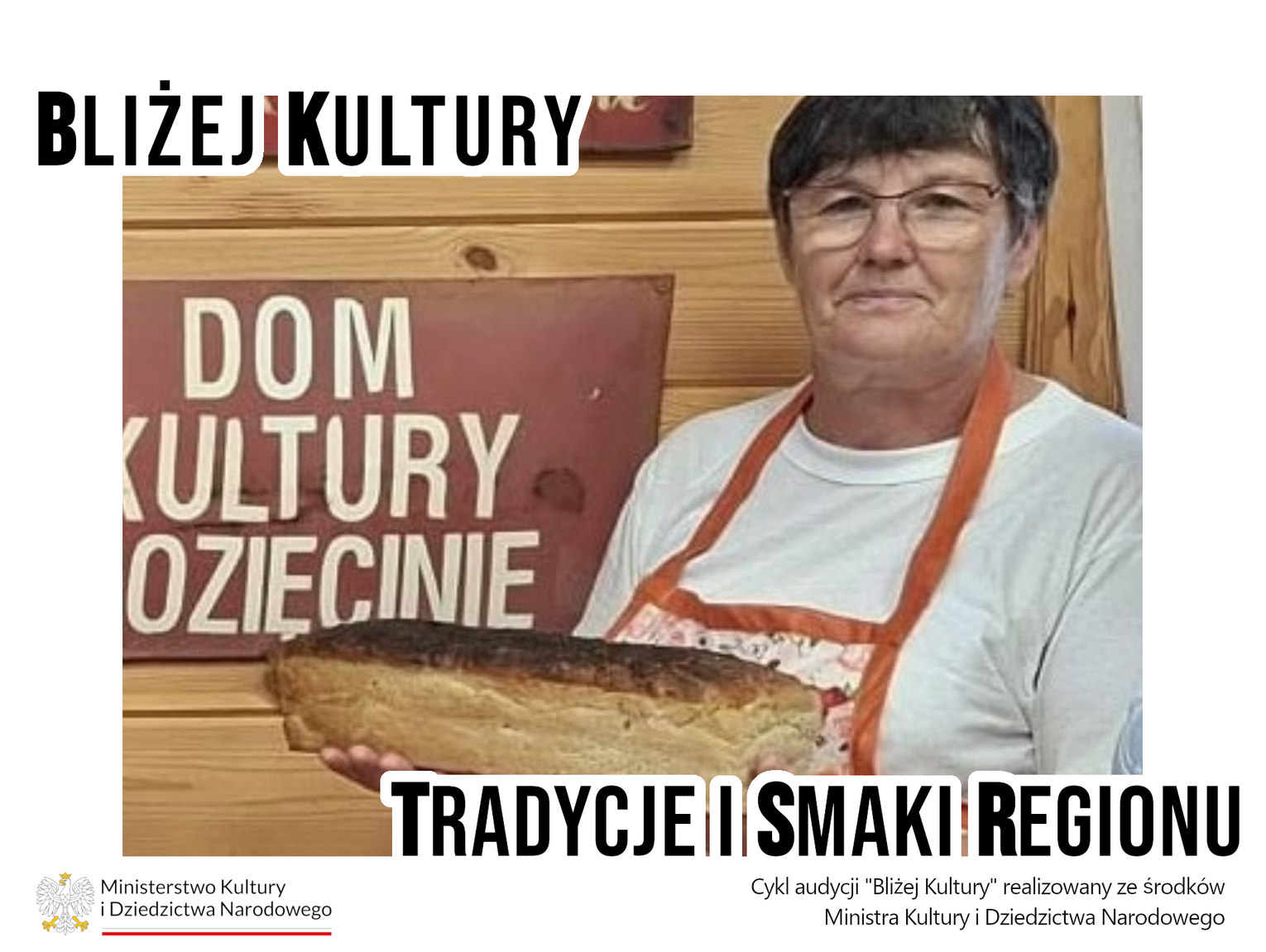 Bliżej Kultury. Tradycje i smaki regionu. Od ziarenka do bochenka. Chleb, który opowiada o tradycji