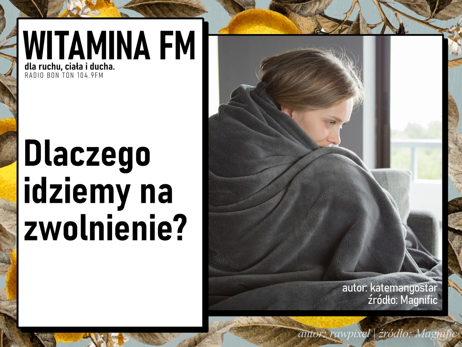 Dlaczego idziemy na zwolnienie? | Witamina FM