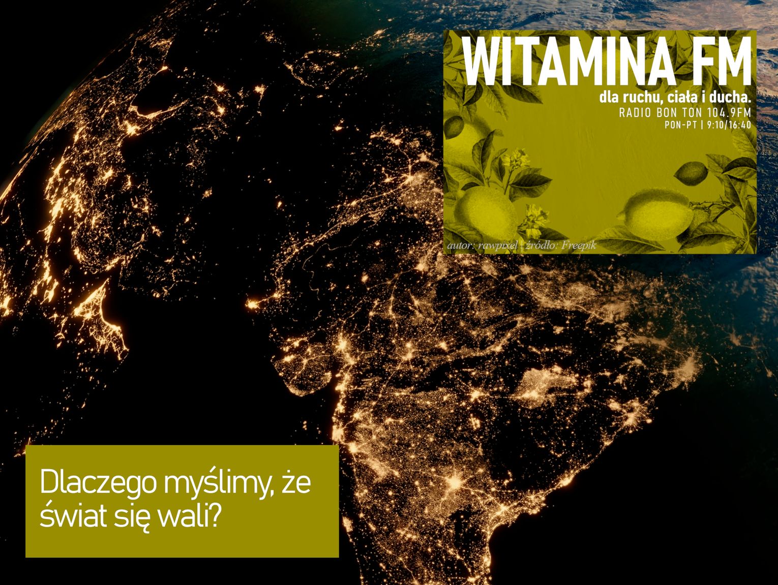 Dlaczego myślimy, iż świat się wali? - Witamina FM