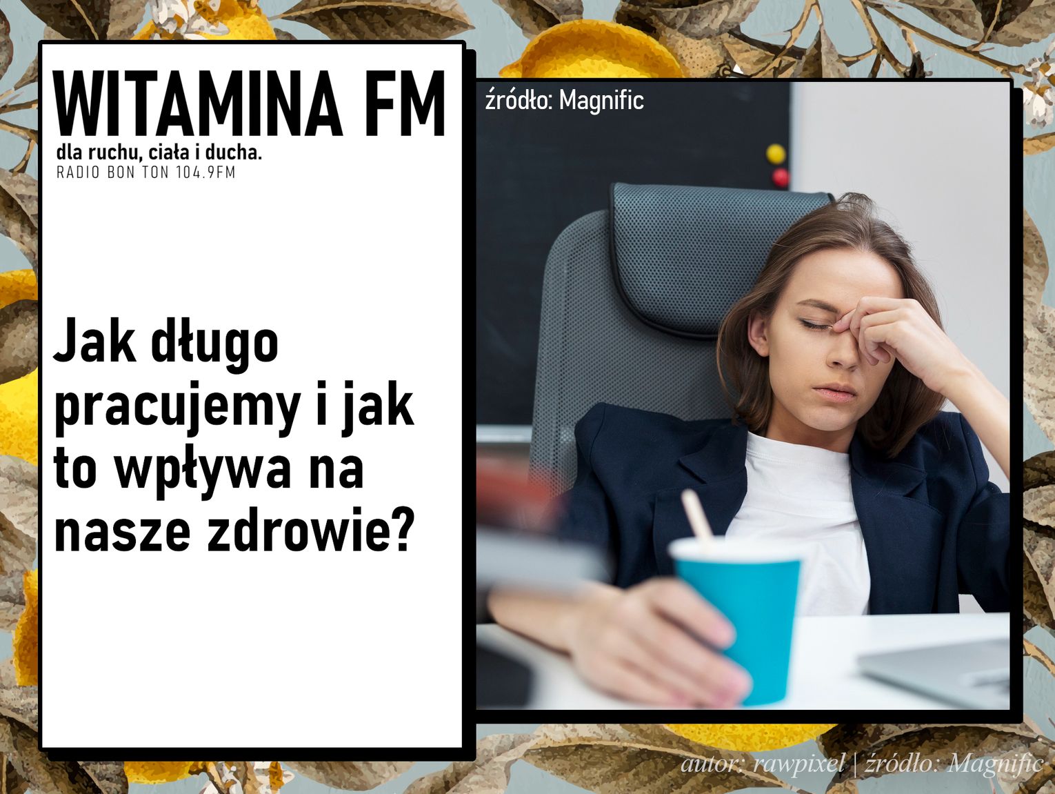 Jak długo pracujemy i jak to wpływa na nasze zdrowie? | Witamina FM
