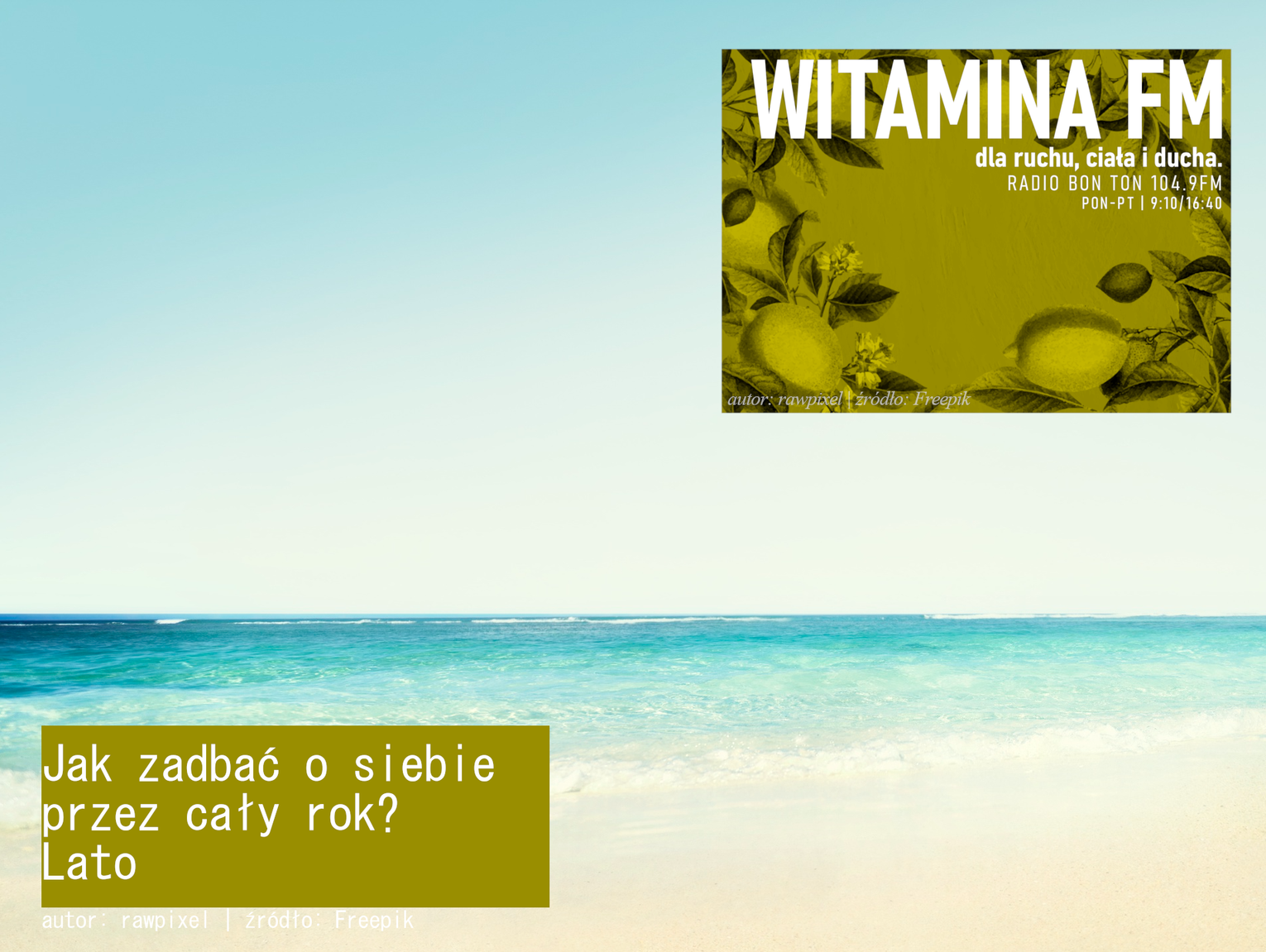 Jak zadbać o siebie przez cały rok? - Lato - Witamina FM