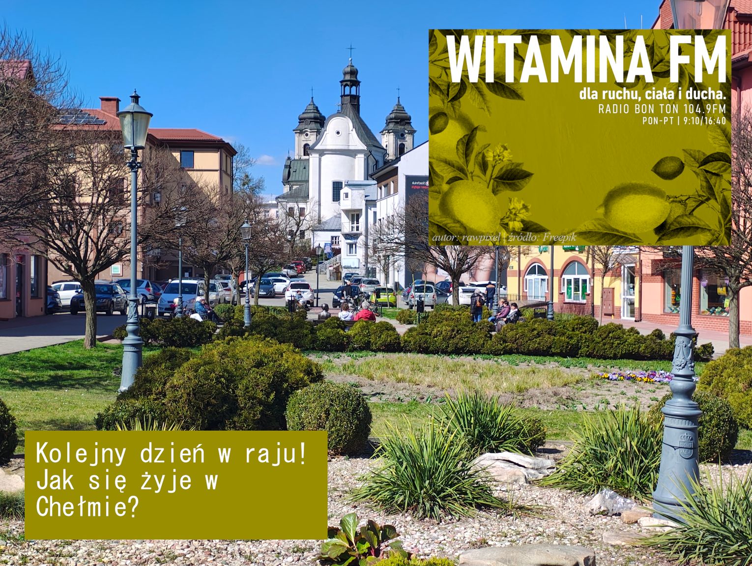 Kolejny dzień w raju - jak się żyje w Chełmie? - Witamina FM