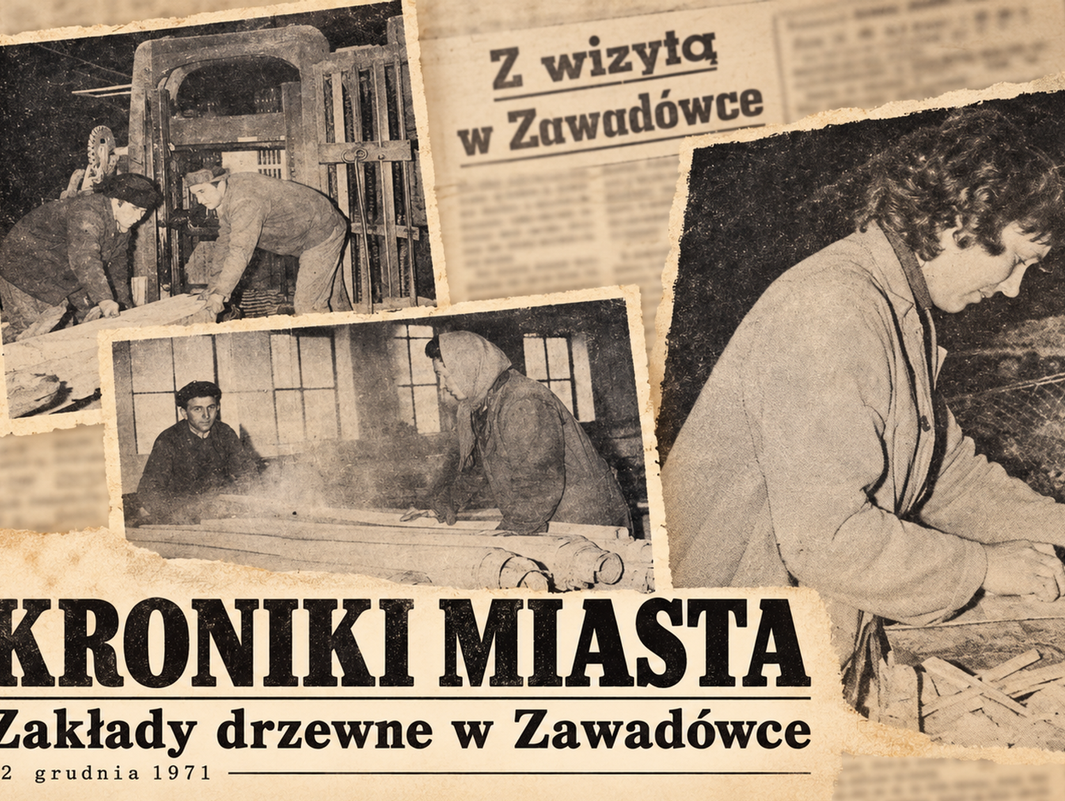 Kroniki Miasta. Zanim ucichły maszyny. Zakłady drzewne w Zawadówce