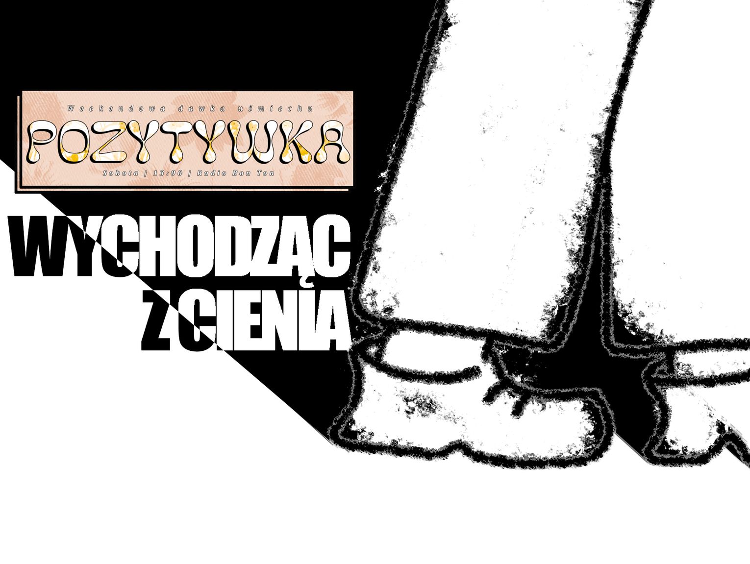Wychodząc z cienia - 13.06.2026 - Pozytywka