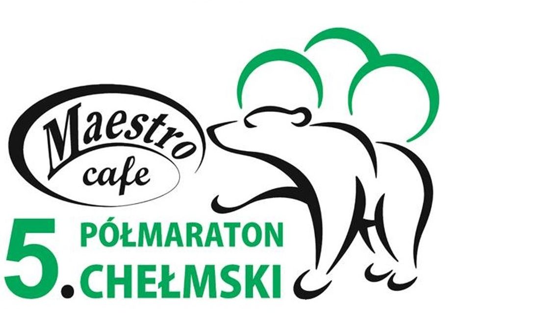 5. Maestro Półmaraton Chełmski już 27 maja!