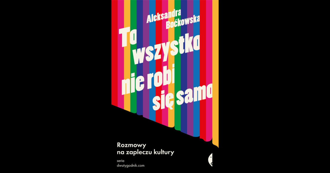 Aleksandra Boćkowska "To wszystko nie robi się samo"