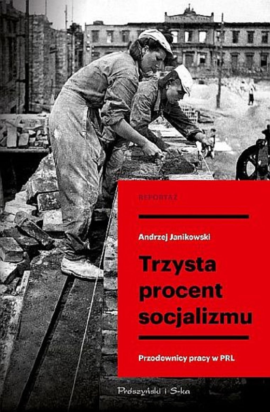 Andrzej Janikowski - Trzysta procent socjalizmu - Wyd. Prószyński i S-ka