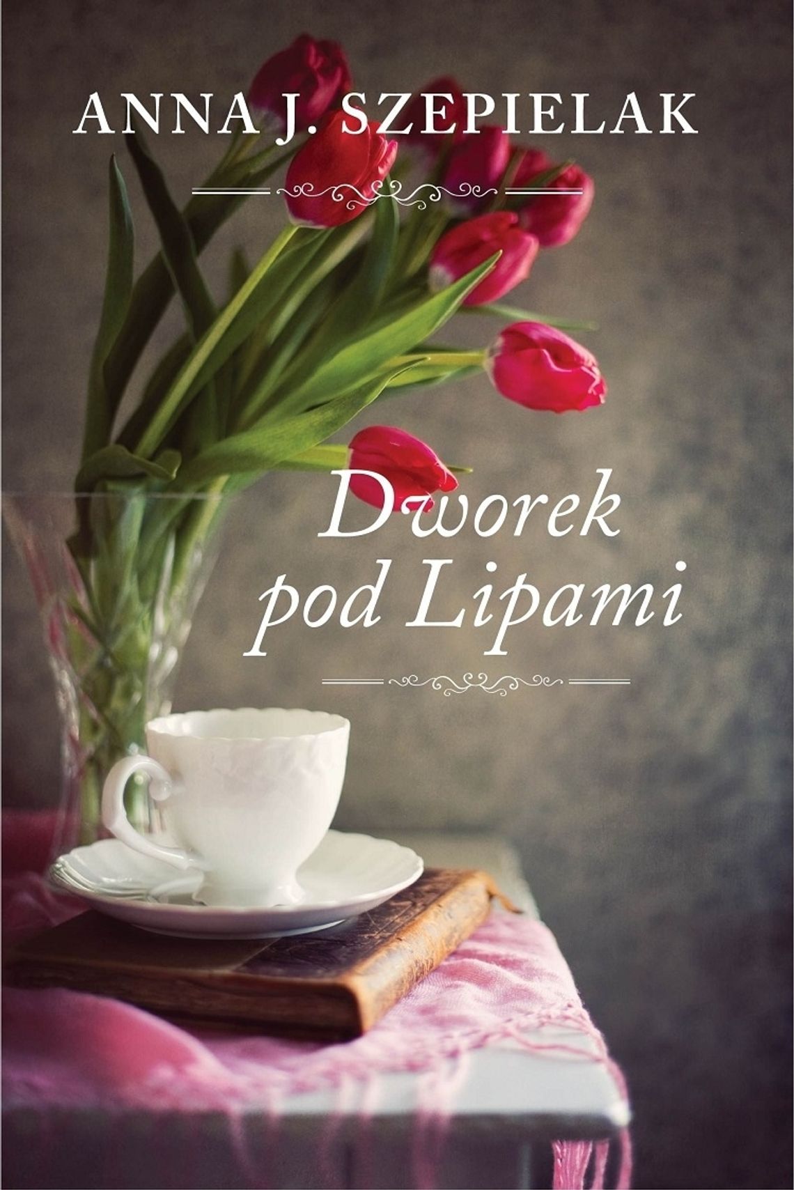 Anna J. Szepielak "Dworek pod Lipami"; wyd. FILIA