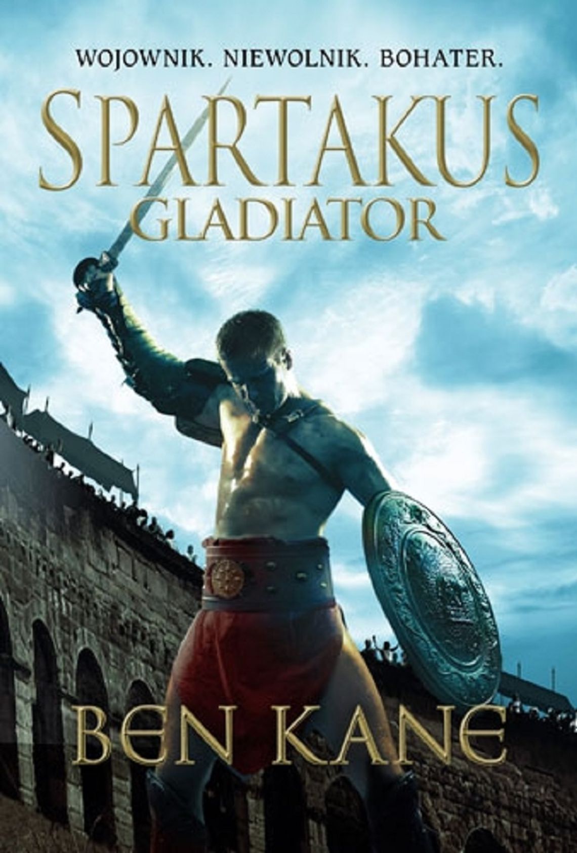 Ben Kane "Spartakus. Gladiator"; wyd. Znak