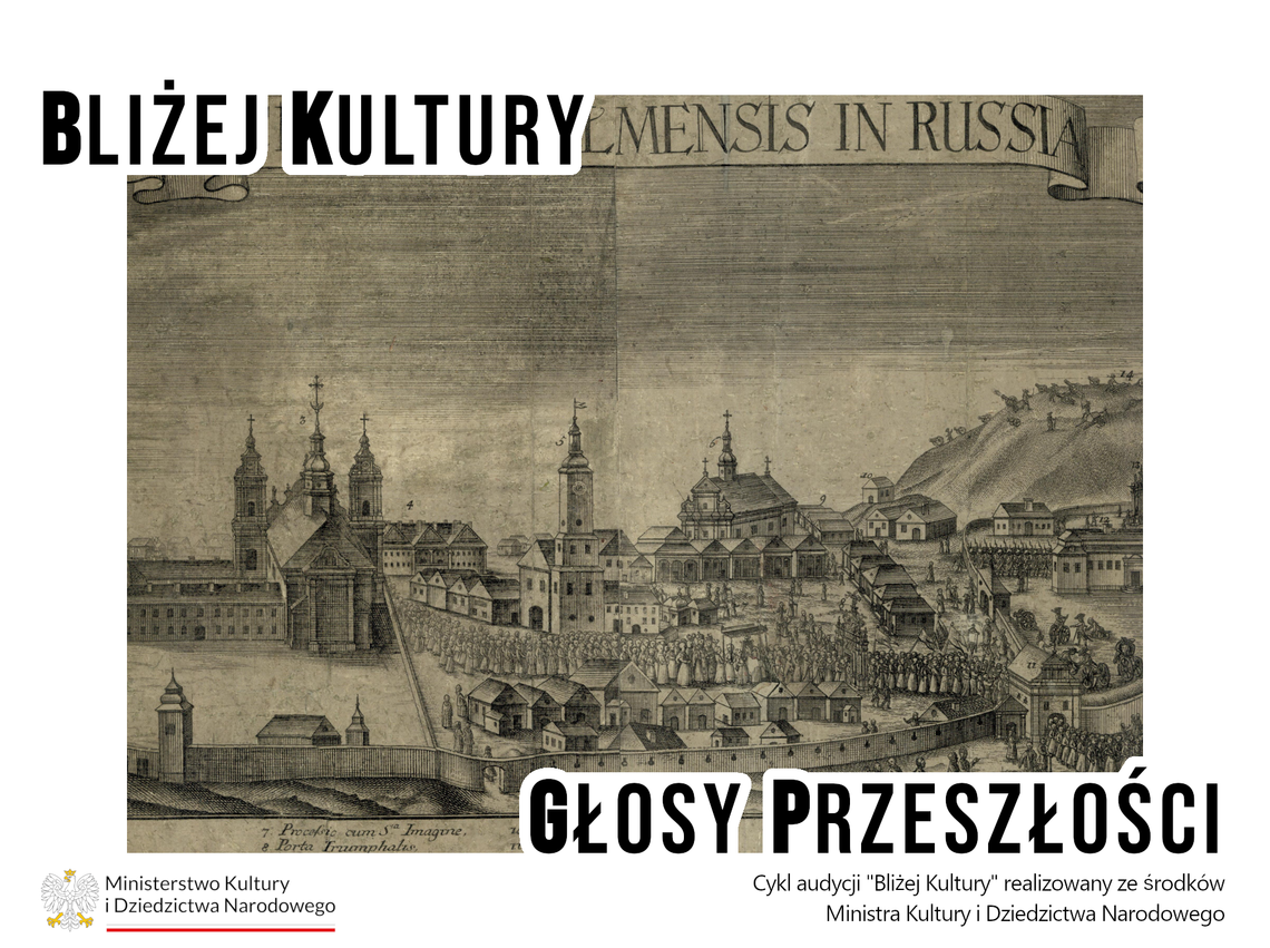 Bliżej Kultury. Głosy Przeszłości - Koronacja obrazu Matki Boskiej Chełmskiej i burzliwe dzieje cudownej ikony