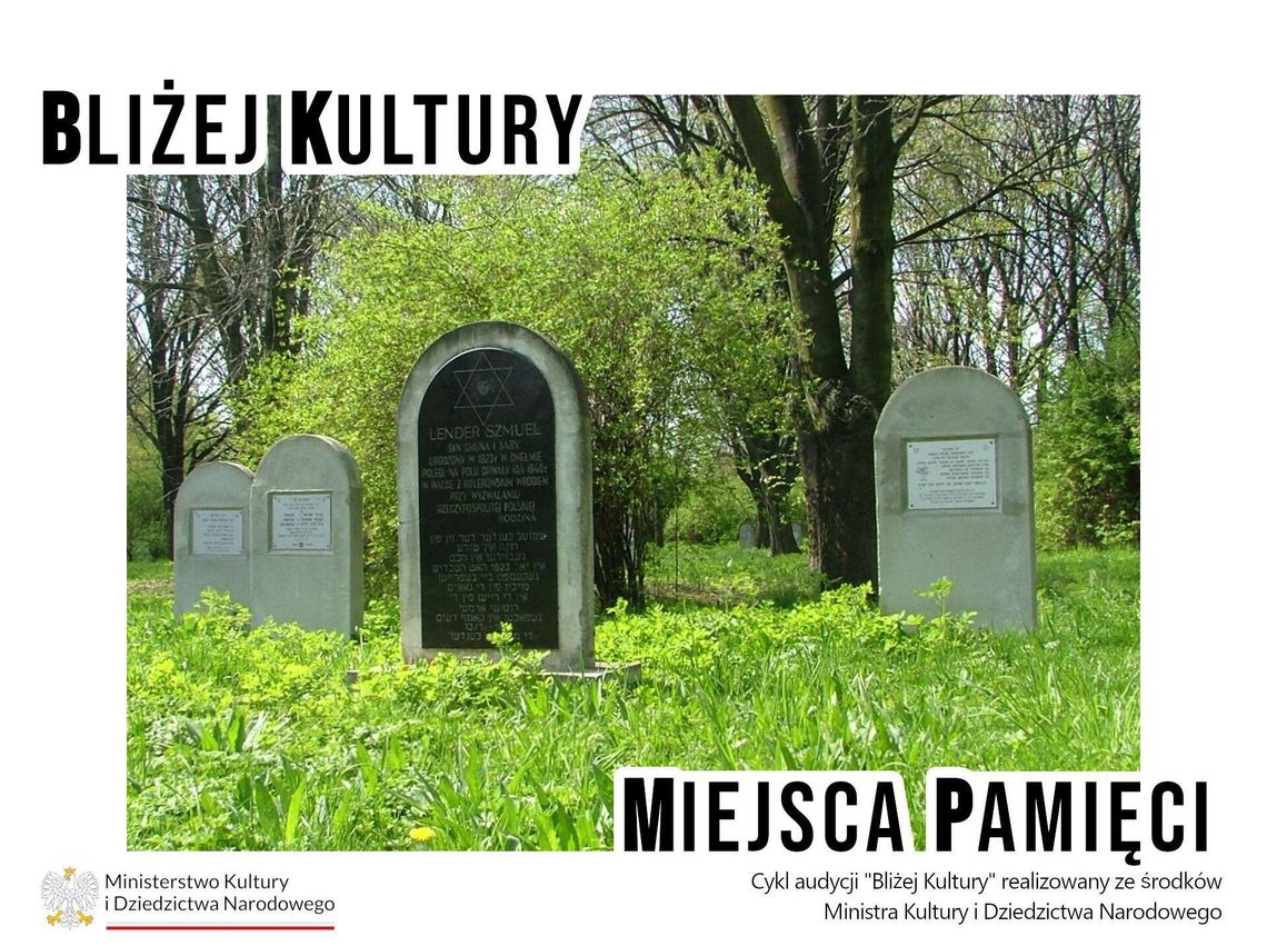 Bliżej Kultury. Miejsca Pamięci: Cmentarz żydowski w Chełmie Bliżej Kultury. Miejsca Pamięci: Cmentarz żydowski w Chełmie