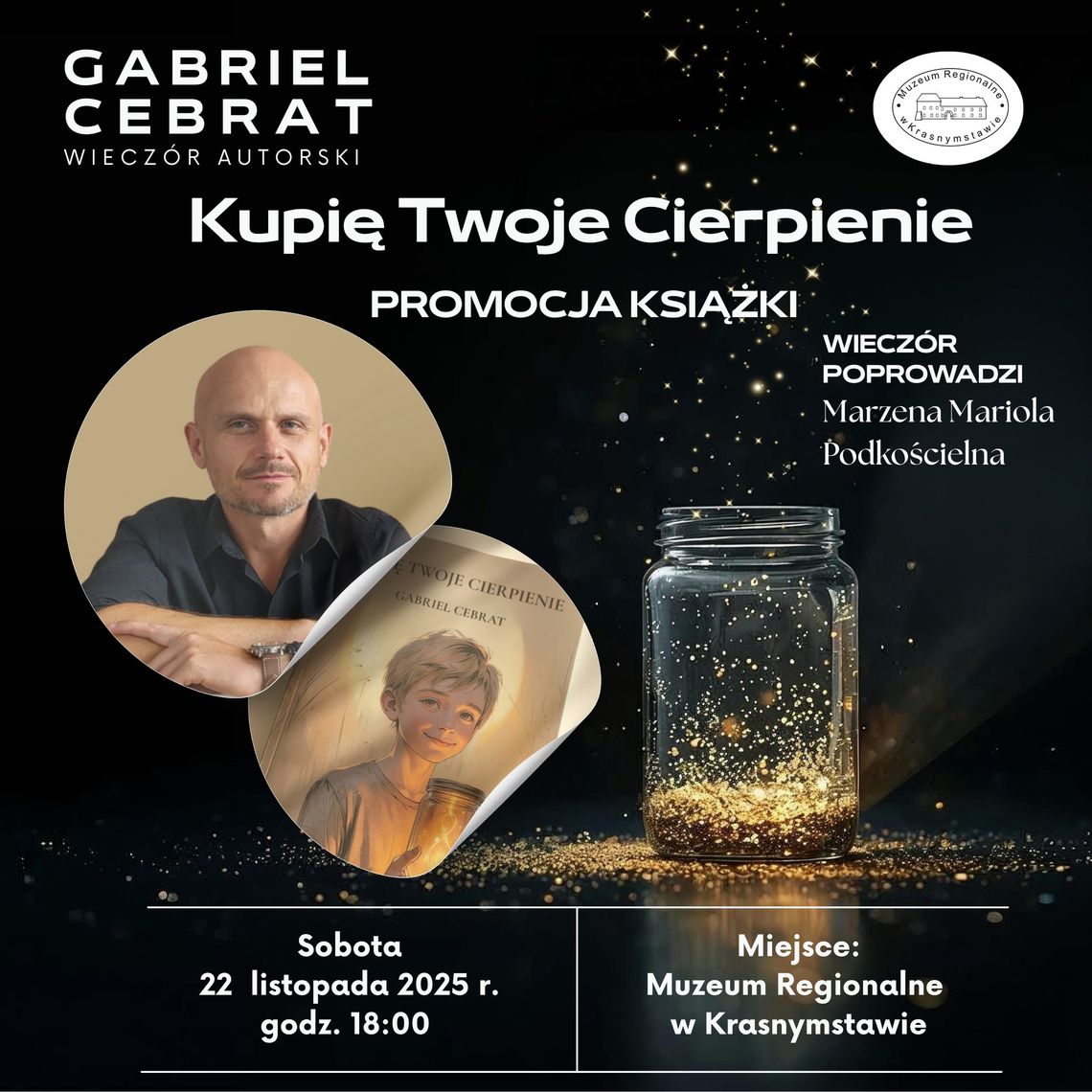 Muzeum Regionalne w Krasnymstawie zaprasza na wieczór autorski Gabriela Cebrata, poświęcony jego literackiemu debiutowi – książce „Kupię Twoje Cierpienie”.