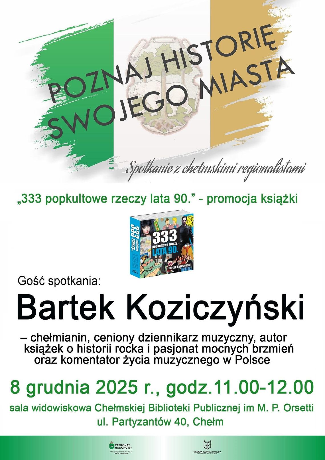 BLIŻEJ KULTURY (odc. 313) - Premiera Książki „333 popkultowe rzeczy lata 90” Premiera Książki „333 popkultowe rzeczy lata 90” i spotkanie z Bartkiem Koziczyńskim odbędzie się 8 grudnia o godzinie 11:00 w Chełmskiej Bibliotece Publicznej.