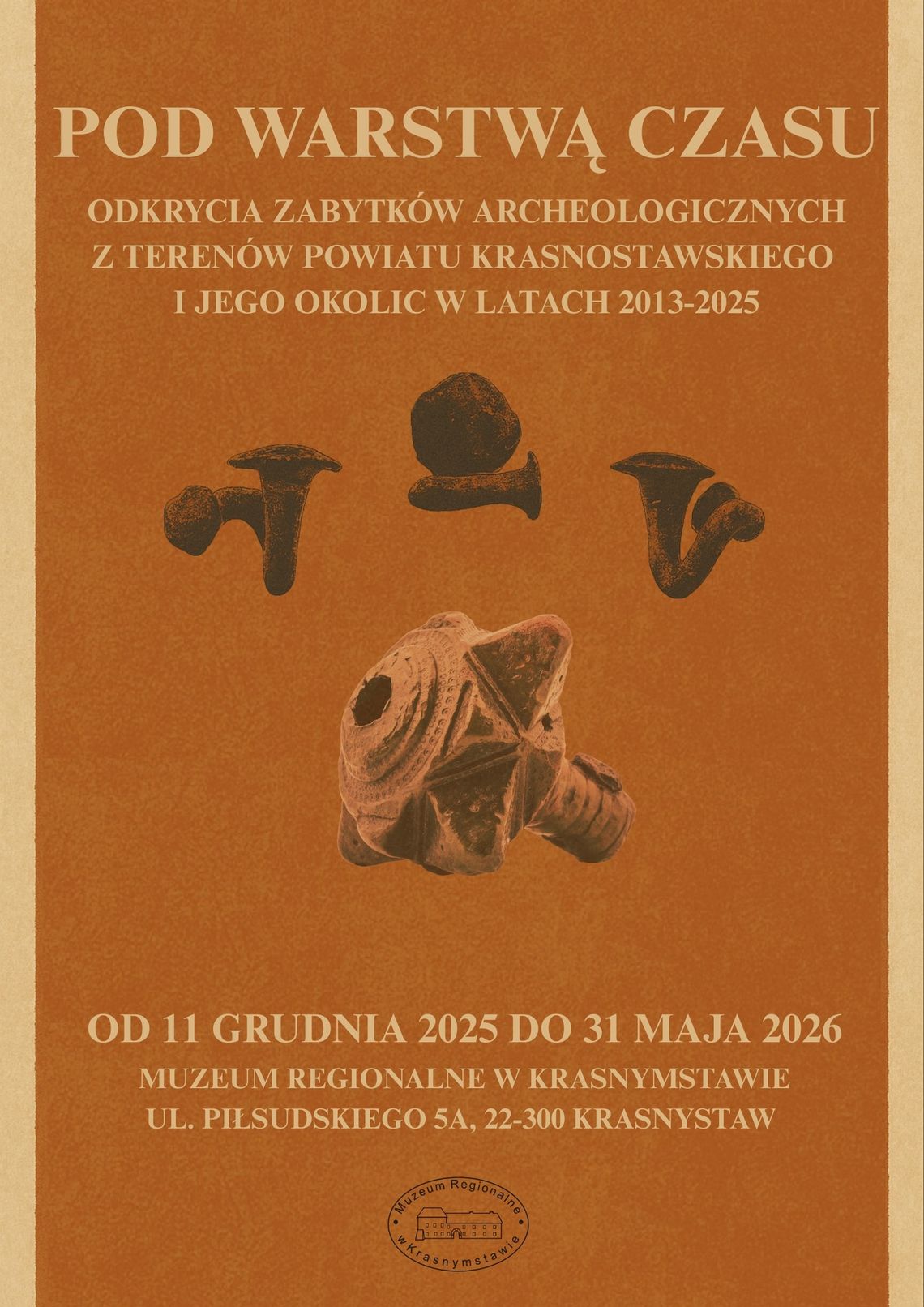 11 grudnia o godzinie 14:00 odbędzie się uroczyste otwarcie wystawy „Pod warstwą czasu. Odkrycia zabytków archeologicznych z terenów powiatu krasnostawskiego i okolic w latach 2013-2025”.