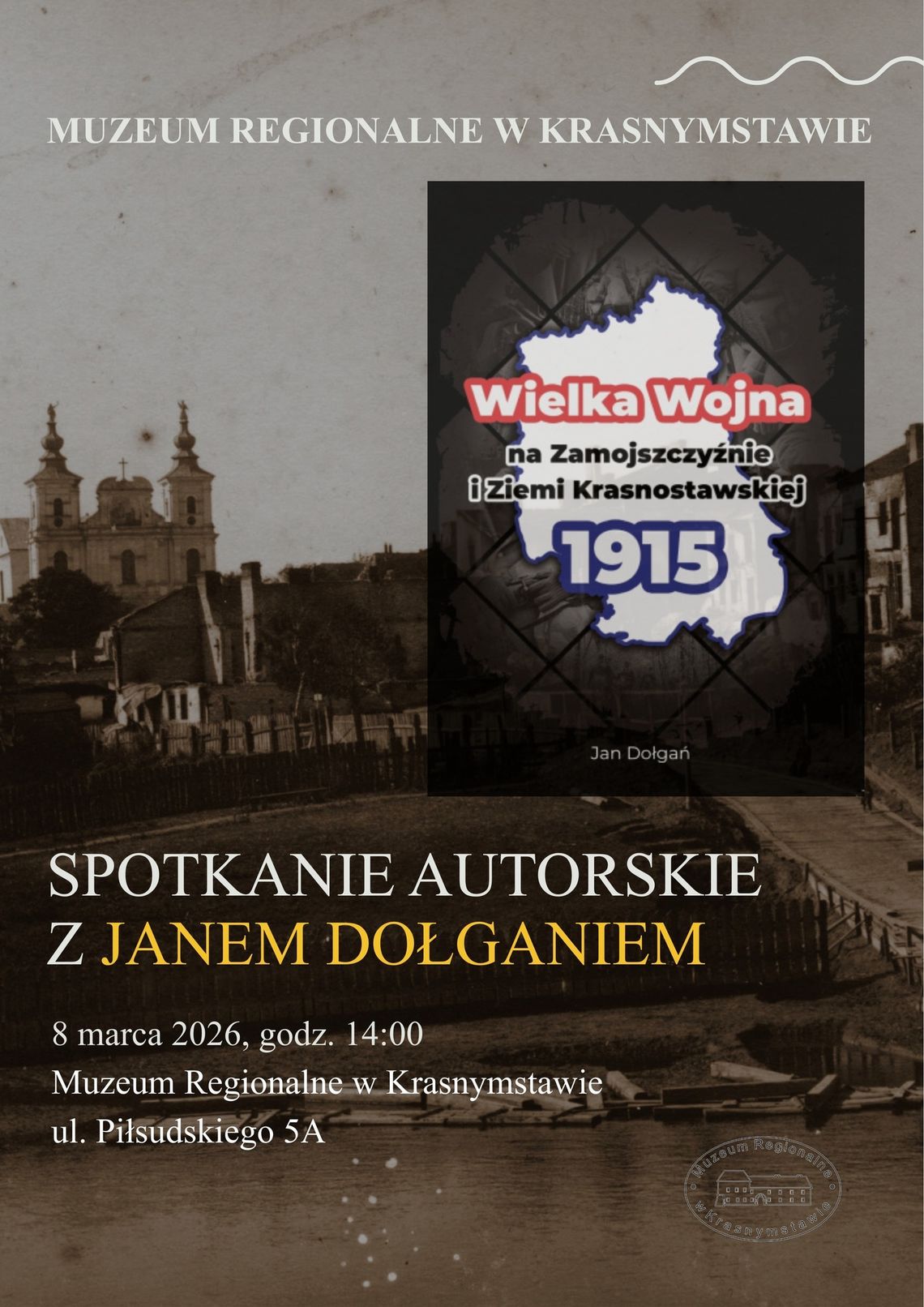 BLIŻEJ KULTURY (odc. 363) - Zaproszenie na spotkanie autorskie w Muzeum Regionalnym w Krasnymstawie Wydarzenie poświęcone będzie promocji najnowszej publikacji zatytułowanej "Wielka Wojna na Zamojszczyźnie i Ziemi Krasnostawskiej 1915".