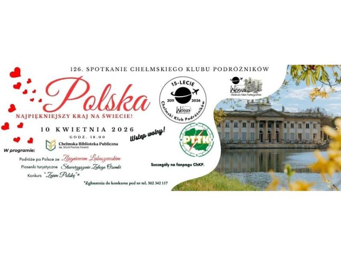 BLIŻEJ KULTURY (odc. 391) - Podróż po Polsce Kolejne spotkanie Chełmskiego Klubu Podróżników odbędzie się 10 kwietnia o godzinie 18:00 w sali widowiskowej przy ul. Partyzantów 40 w Chełmie.