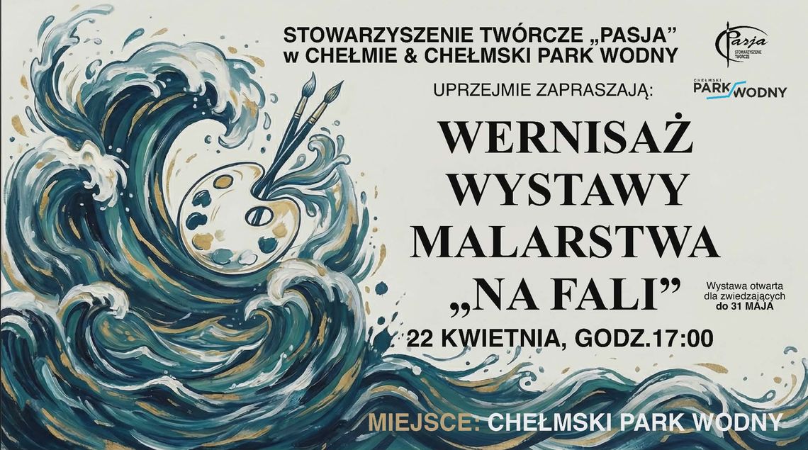 BLIŻEJ KULTURY (odc. 396) - "Na fali" nowa wystawa Stowarzyszenia Twórczego "Pasja" w Chełmie Wernisaż odbędzie się 22 kwietnia o godzinie 17:00.