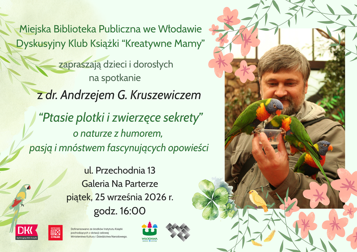 BLIŻEJ KULTURY (odc. 495) - „Ptasie plotki i zwierzęce sekrety”. Spotkanie z dr. Andrzejem G. Kruszewiczem 25 września, w piątek o godz. 16:00, do Galerii Na Parterze przy ul. Przechodniej 13 przyjedzie dr Andrzej G. Kruszewicz