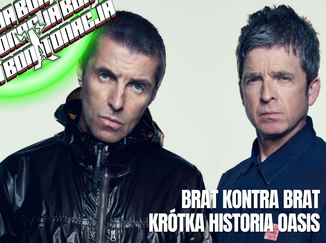 Brat kontra brat, czyli krótka historia Oasis - BonTonacja