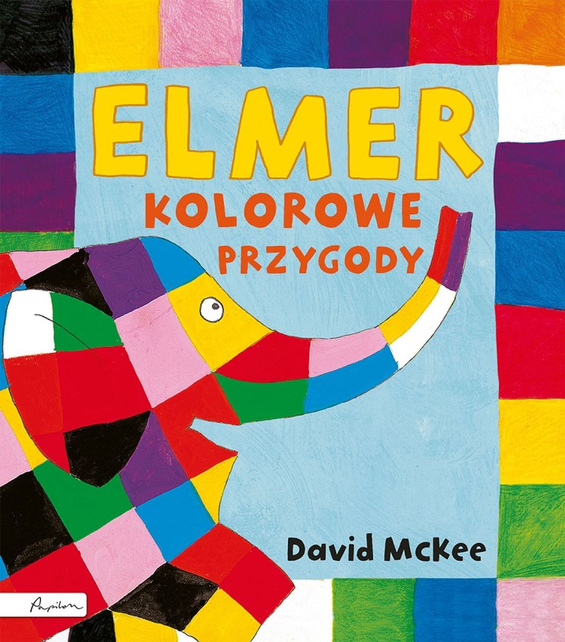 David McKee "Elmer. Kolorowe przygody"; wyd. Papilon