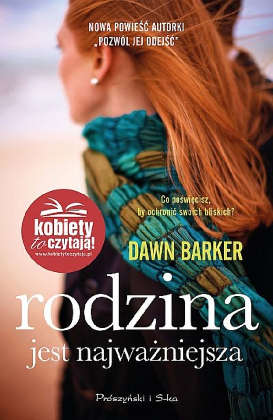 Dawn Barker "Rodzina jest najważniejsza"; wyd. Prószyński i S-ka