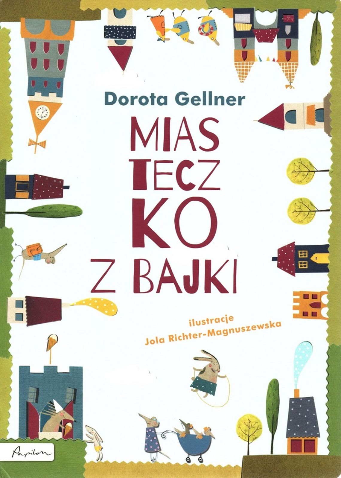Dorota Gellner "Miasteczko z bajki"; wyd. Papilon