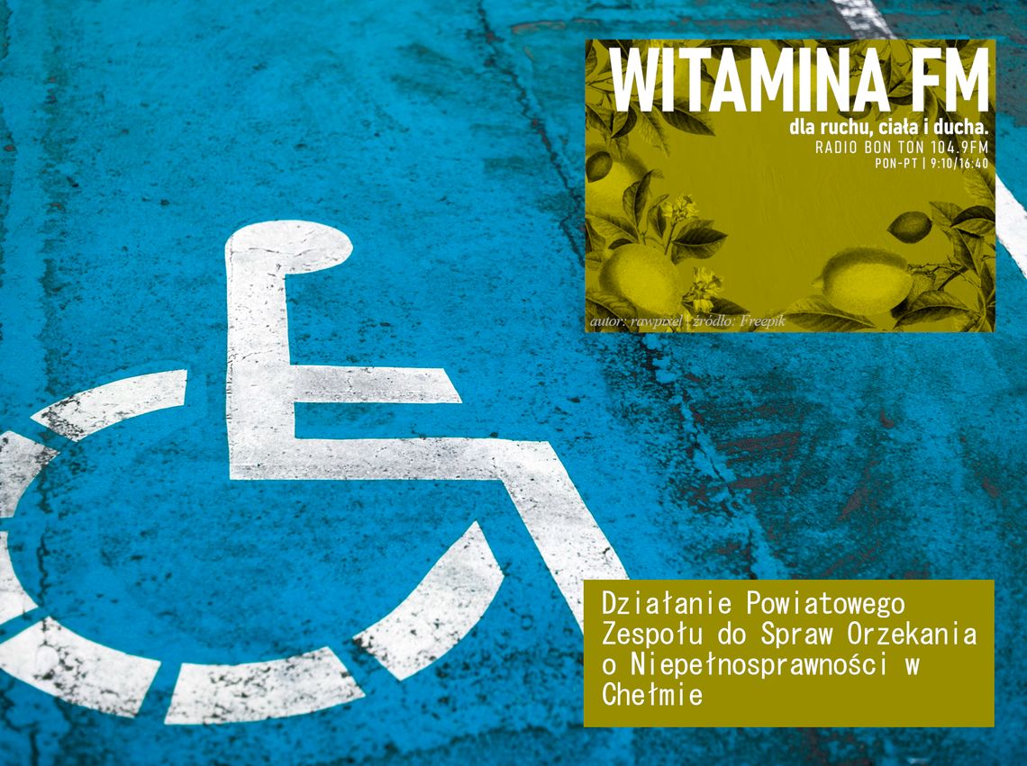 Działanie Powiatowego Zespołu do Spraw Orzekania o Niepełnosprawności w Chełmie - Witamina FM Działanie Powiatowego Zespołu do Spraw Orzekania o Niepełnosprawności w Chełmie - Witamina FM