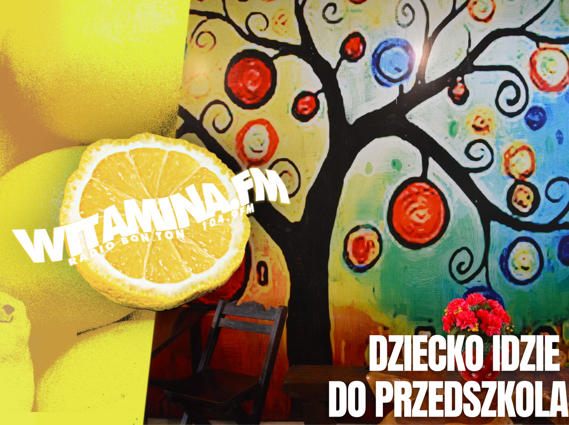 Dziecko idzie pierwszy raz do przedszkola - Witamina.FM