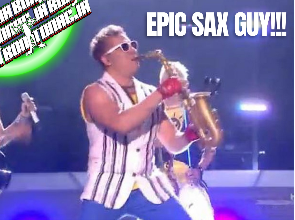 EPIC SAX GUY!!! - BonTonacja