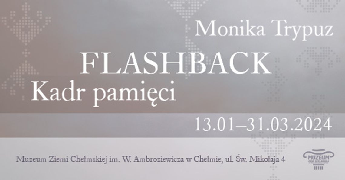 "Flashback - kadr pamięci". Kolejna wystawa prac Moniki Trypuz w Muzeum Ziemi Chełmskiej