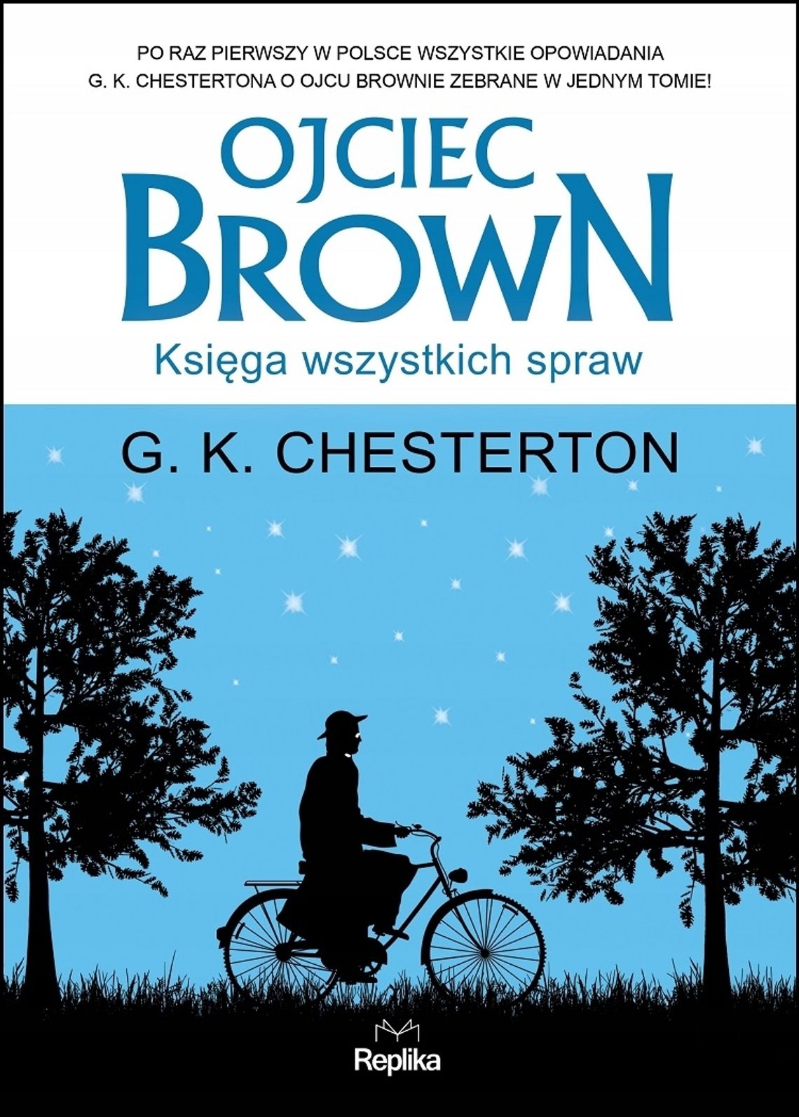 G. K. Chesterton "Ojciec Brown.  Księga wszystkich spraw"; wyd. Replika