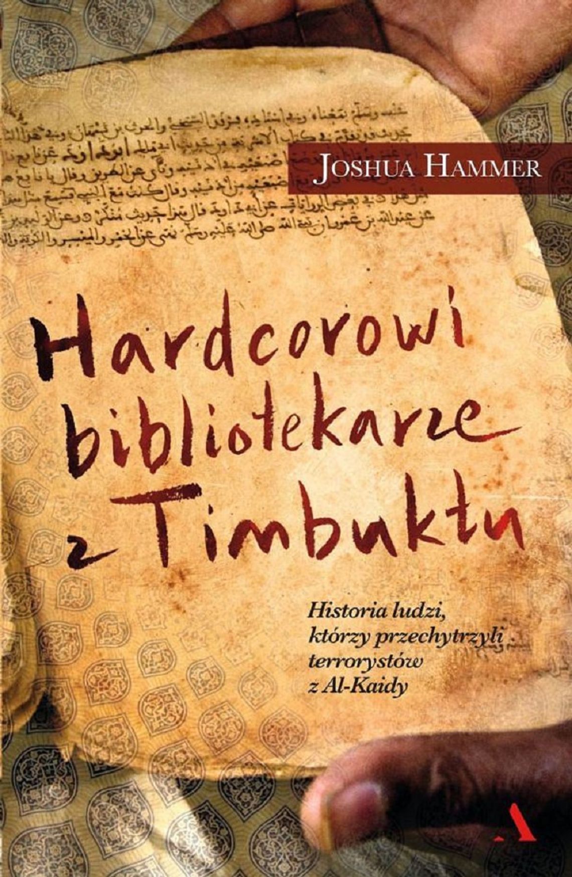 "Hardcorowi bibliotekarze z Timbuktu" Joshua Hammer