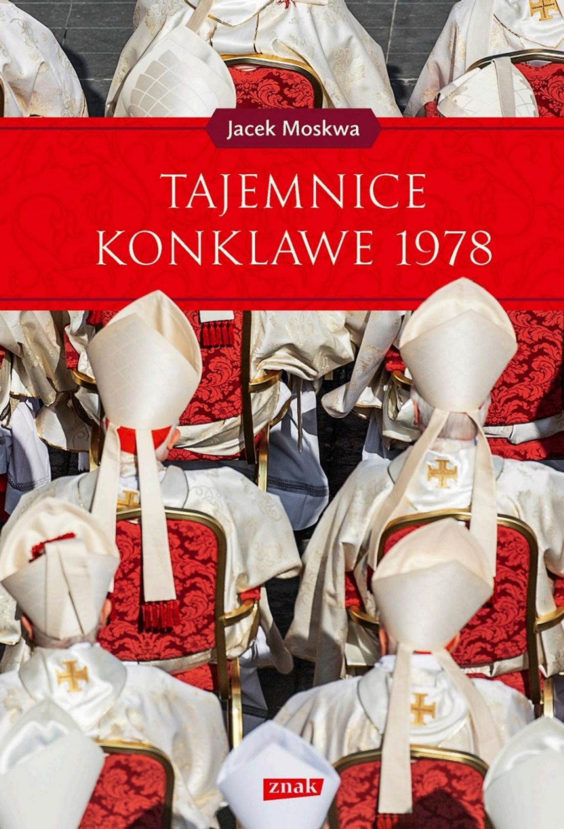 Jacek Moskwa "Tajemnice konklawe 1978"; wyd. Znak