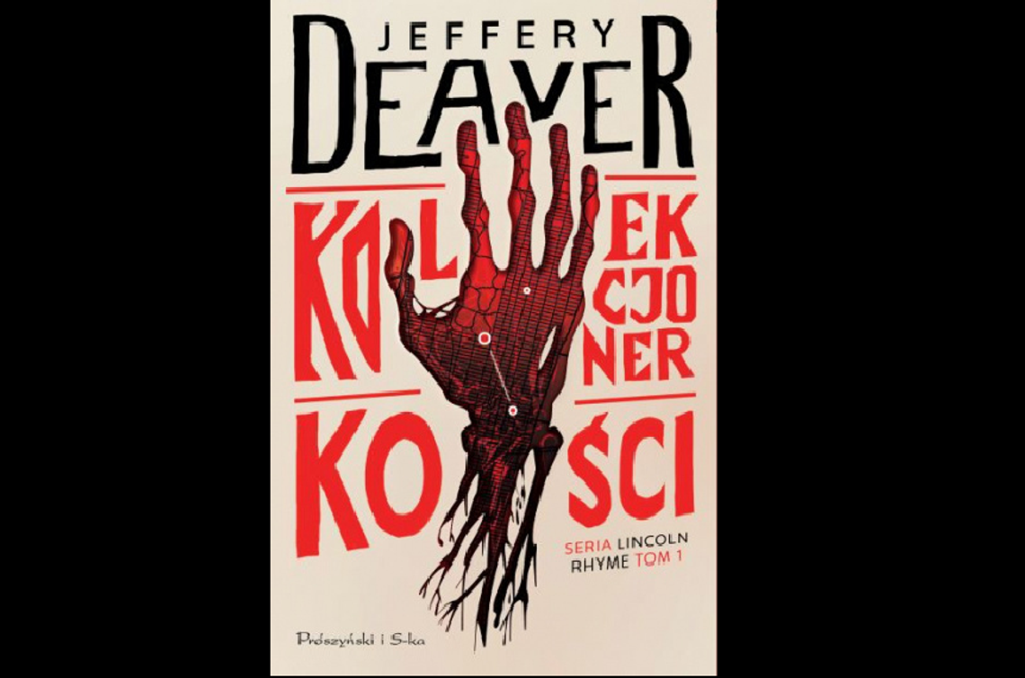 Jeffery Deaver ''Kolekcjoner kości'' - Wyd. Prószyński i S-ka