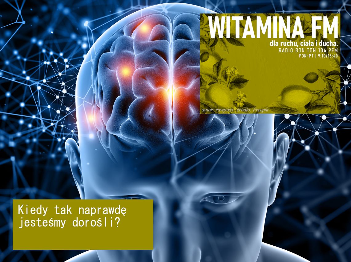 Kiedy tak naprawdę jesteśmy dorośli? - Witamina FM