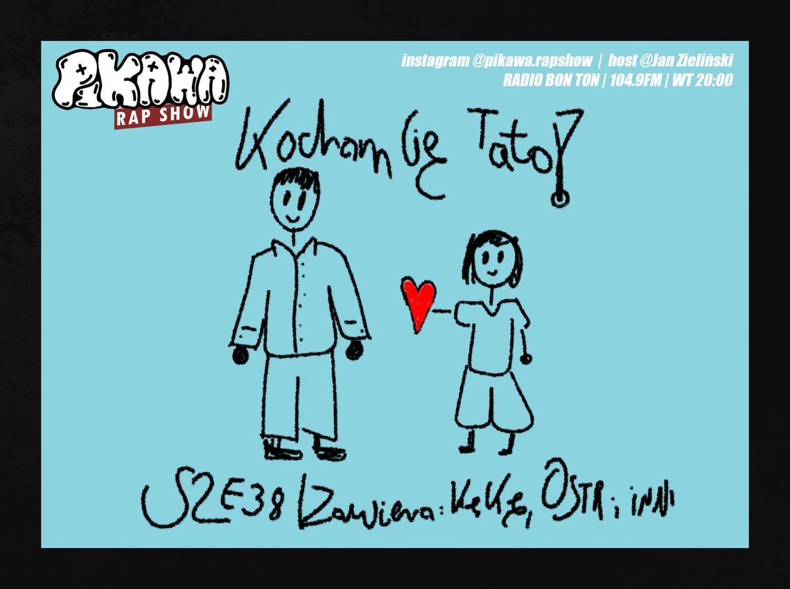 KOCHAM CIĘ TATO | S2E38 | PIKAWA RAP SHOW KOCHAM CIĘ TATO | S2E38 | PIKAWA RAP SHOW