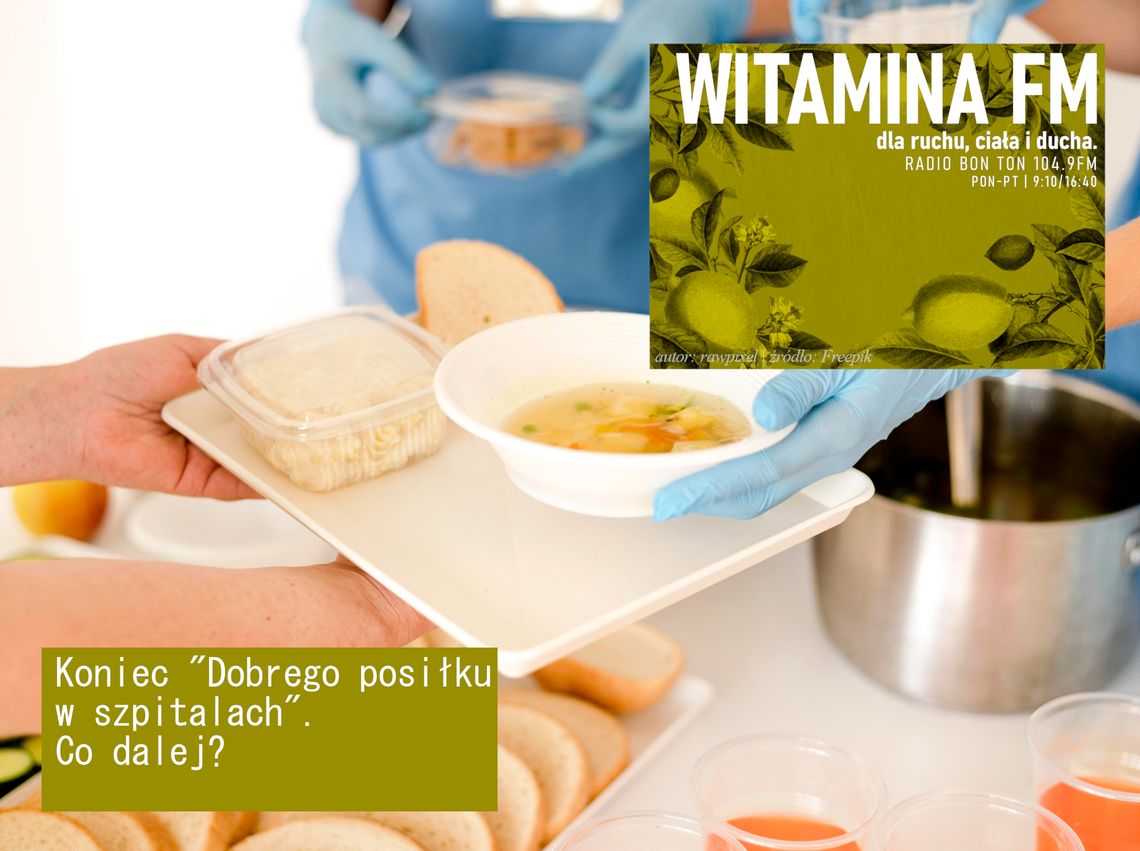 Koniec "Dobrego posiłku w szpitalach". Co dalej? - Witamina FM