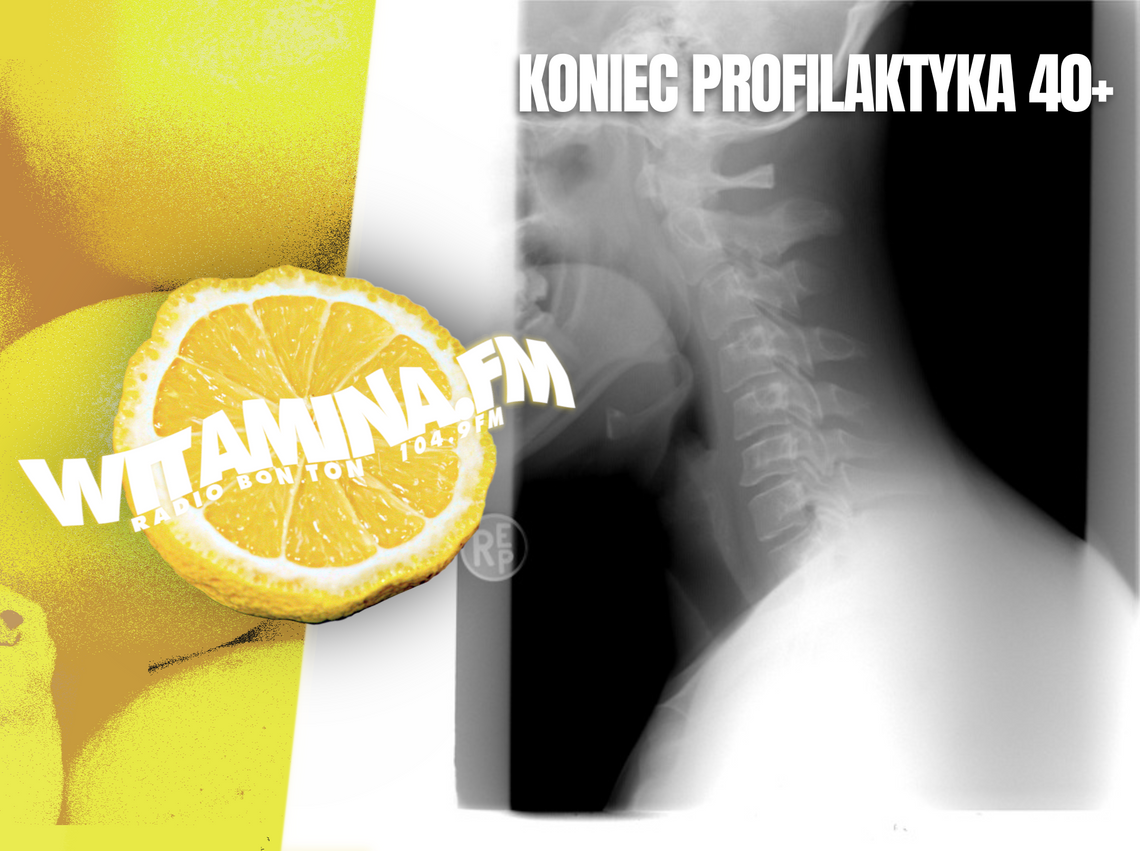 Koniec PROFILAKTYKA 40+ - Witamina.FM