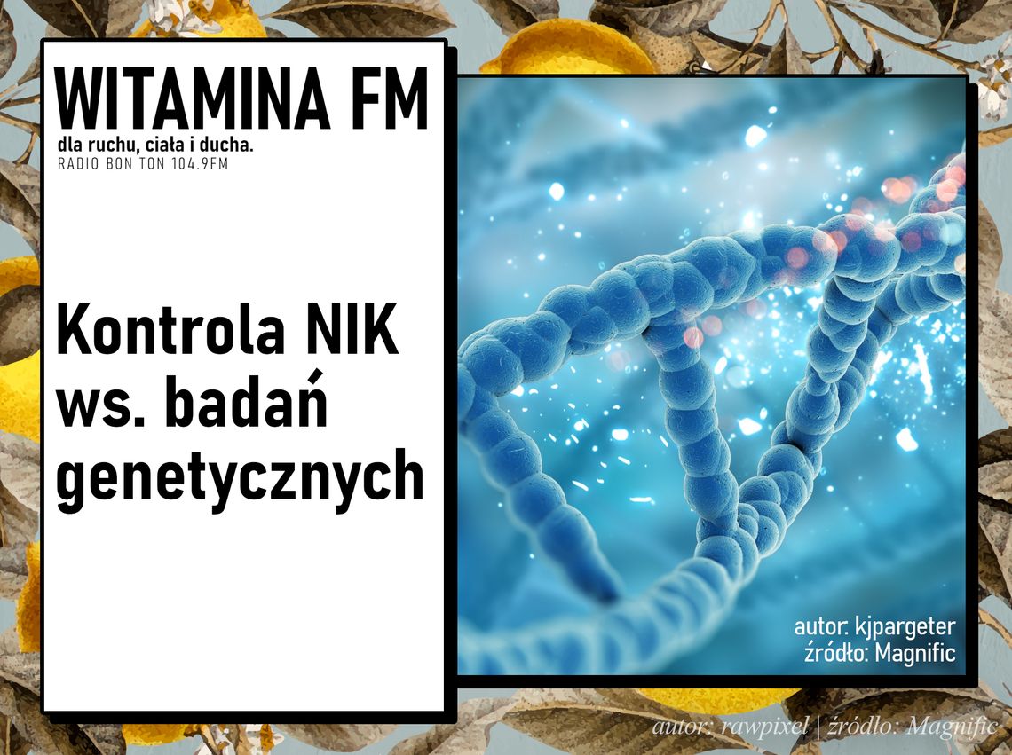 Kontrola NIK ws. badań genetycznych | Witamina FM Kontrola NIK ws. badań genetycznych | Witamina FM
