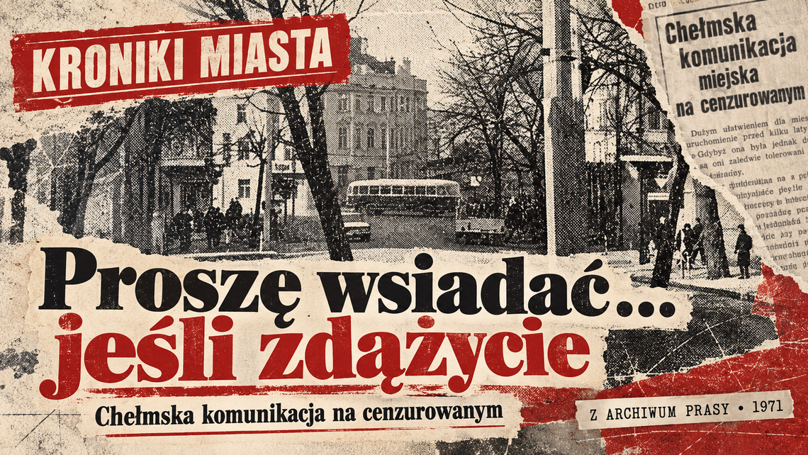 Kroniki Miasta. Drzwi zamknięte, autobus odjechał. „Kroniki Miasta” na przystankach w Chełmie w 1971 roku Grafika ilustracyjna przygotowana z wykorzystaniem AI, fotografii ze "Sztandaru Ludu" z 19.03.1974 r. oraz fragmentu artykułu ze „Sztandaru Ludu” z 28 grudnia 1971 roku