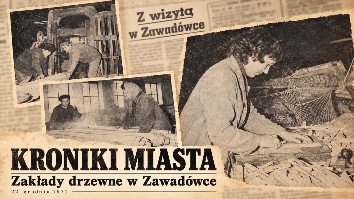 Kroniki Miasta. Zanim ucichły maszyny. Zakłady drzewne w Zawadówce Grafika ilustracyjna przygotowana z wykorzystaniem AI oraz artykułu ze „Sztandaru Ludu” z 22 grudnia 1971 r.