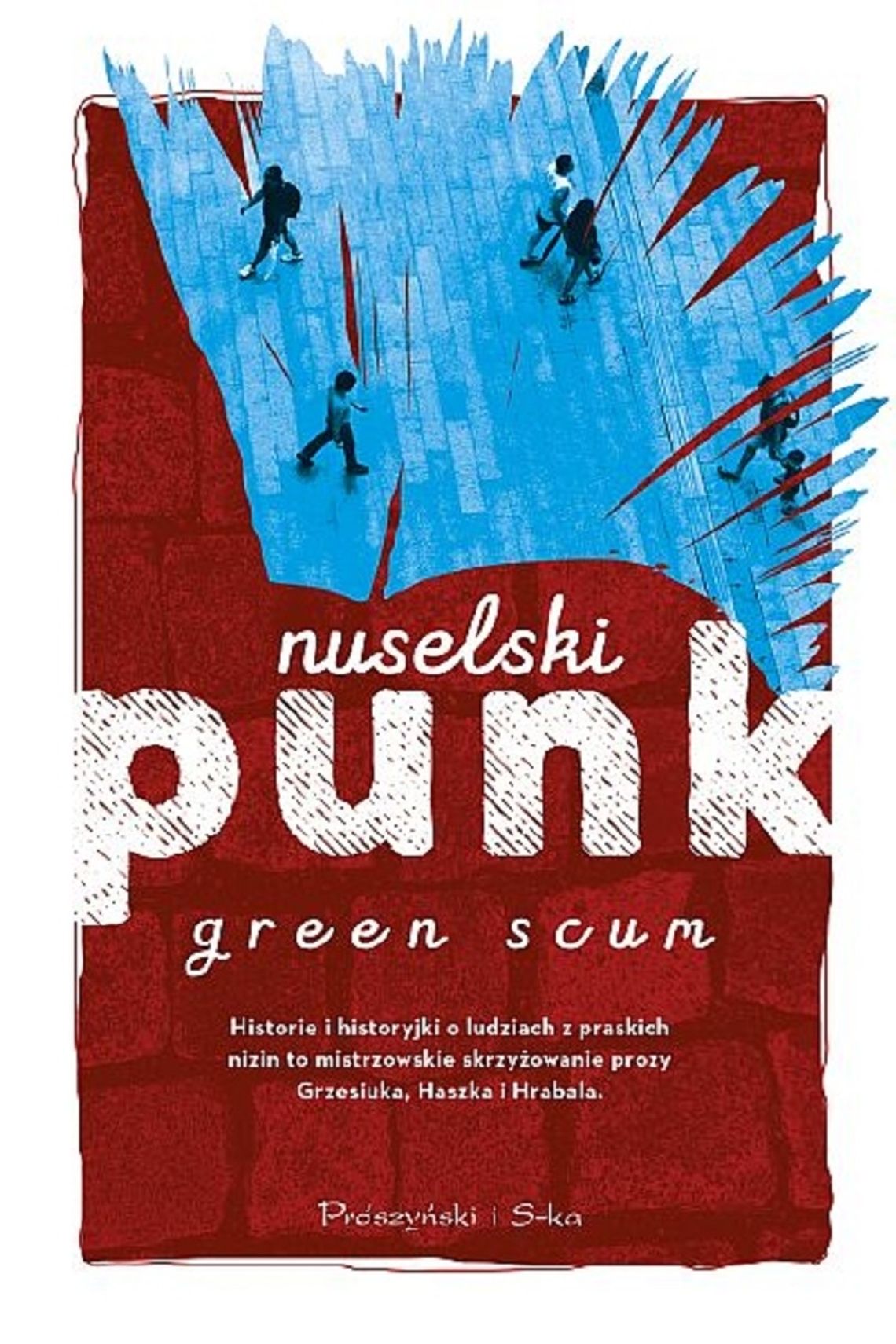 Książka Tygodnia - Green Scum "Nuselski punk"; wyd. Prószyński i S-ka