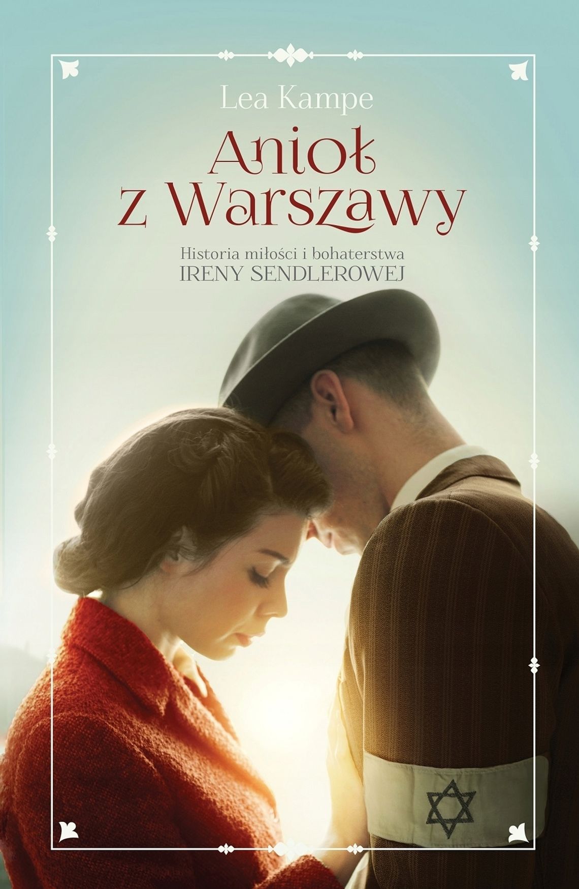 Lea Kampe "Anioł z Warszawy. Historia miłości i bohaterstwa Ireny Sendlerowej"; wyd. ZNAK