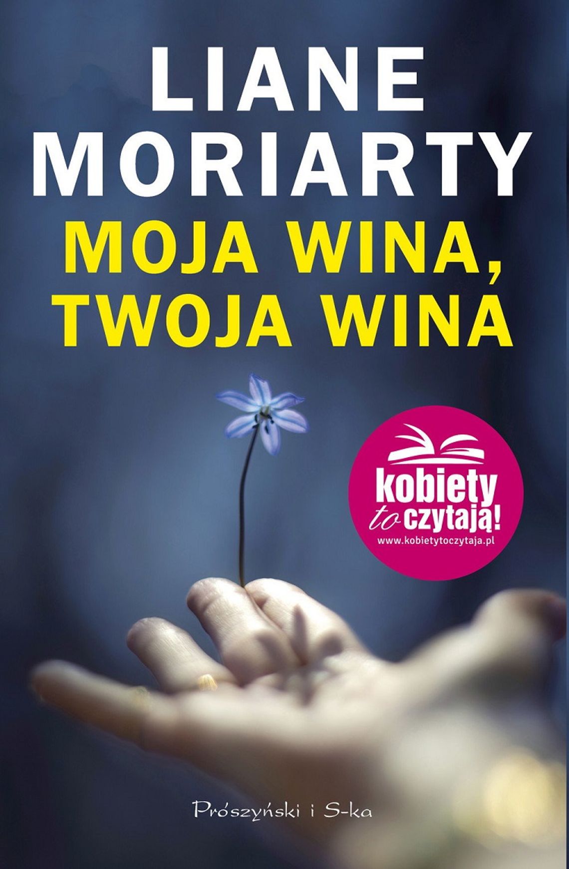 Liane Moriarty "Moja wina, twoja wina"; wyd. Prószyński i S-ka