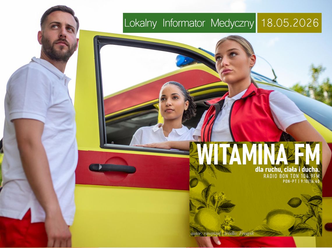 Lokalny Informator Medyczny - 18.05.2026 - Witamina FM Lokalny Informator Medyczny - 18.05.2026 - Witamina FM