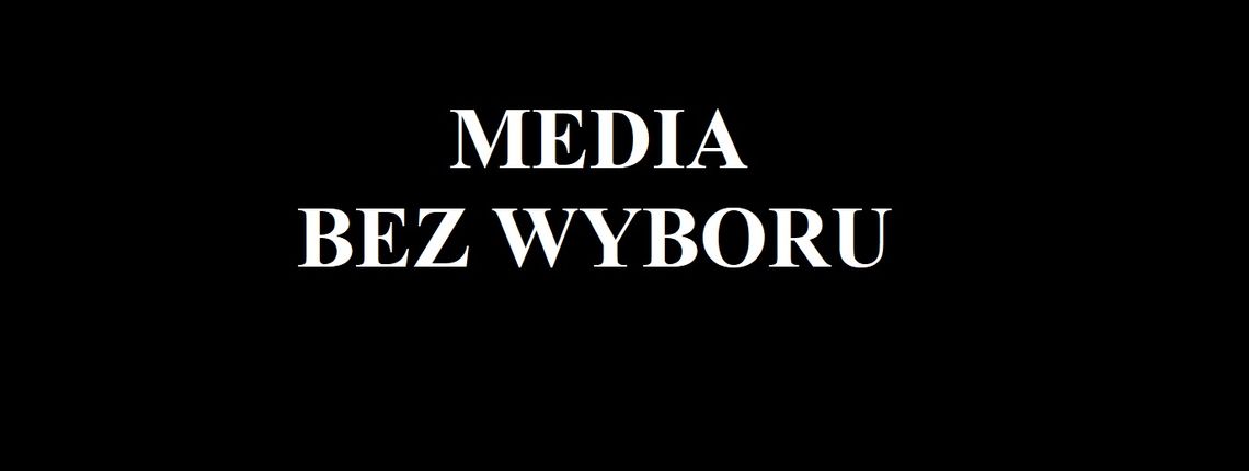 Media bez wyboru. List otwarty do władz Rzeczypospolitej Polskiej i liderów ugrupowań politycznych