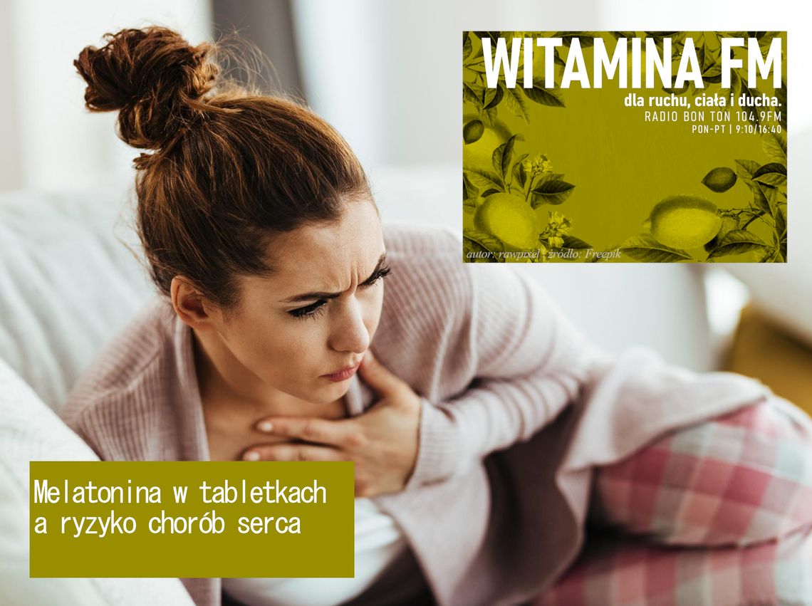Melatonina w tabletkach a ryzyko chorób serca - Witamina FM