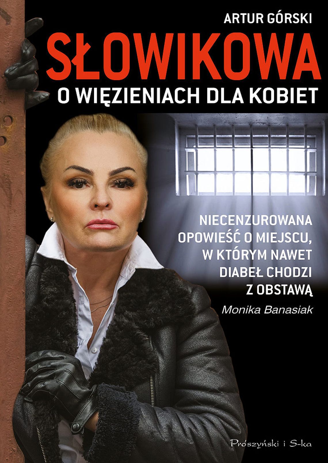 Monika Banasiak, Artur Górski "Słowikowa o więzieniach dla kobiet"; wyd. Prószyński i S-ka