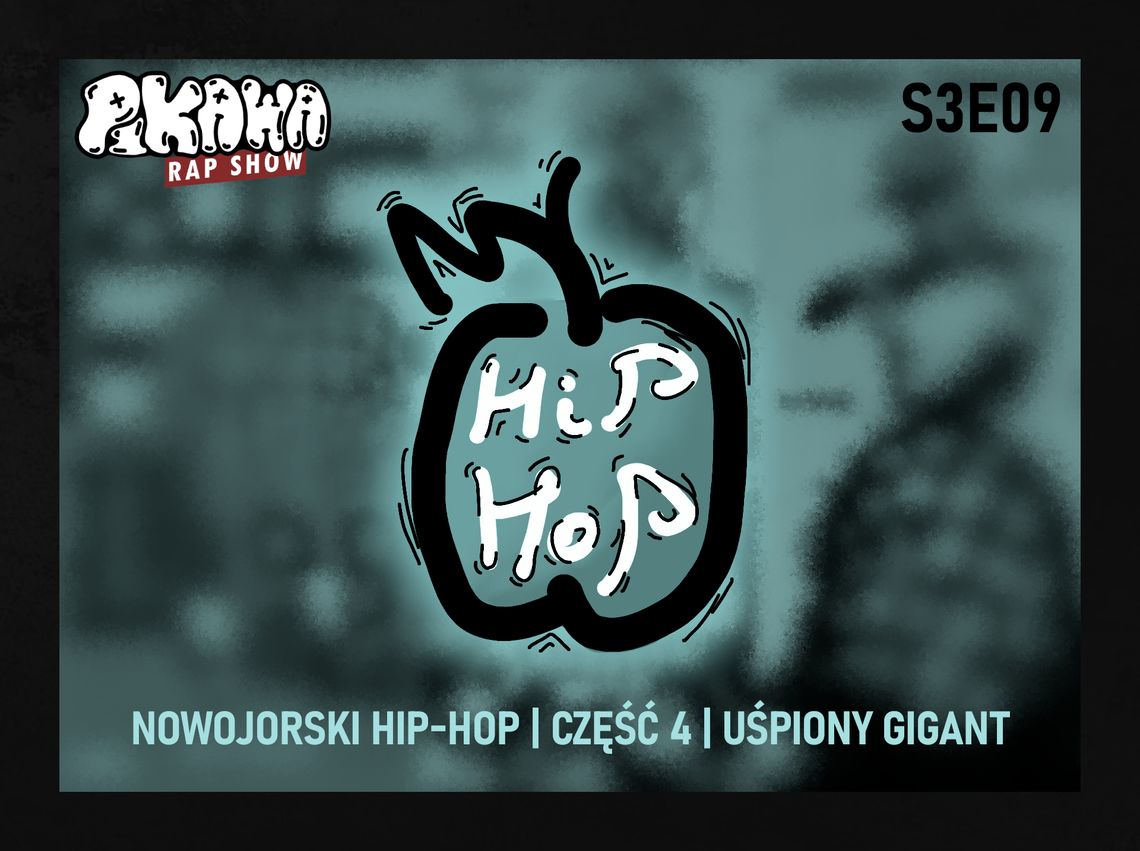 NOWOJORSKI HIP-HOP | CZĘŚĆ 4 | UŚPIONY GIGANT | S3E09 | PIKAWA RAP SHOW NOWOJORSKI HIP-HOP | CZĘŚĆ 4 | UŚPIONY GIGANT | S3E09 | PIKAWA RAP SHOW