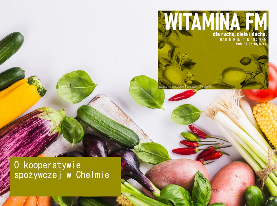 O kooperatywie spożywczej w Chełmie - Witamina FM O kooperatywie spożywczej w Chełmie - Witamina FM